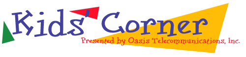 Kids' Corner * Presented by Oasis Telecommunications